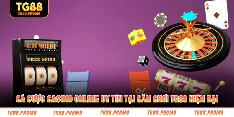 Cá cược casino online uy tín tại sân chơi TG88 hiện đại